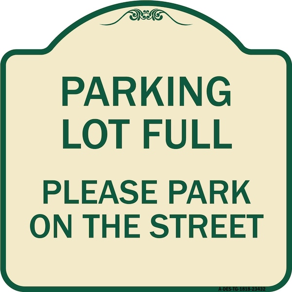 Parking Lot Full Please Park on Street Heavy-Gauge Aluminum Sign, 18" x 18", TG-1818-23432